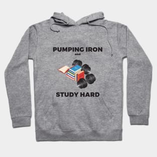 Pumping iron and study hard Hoodie